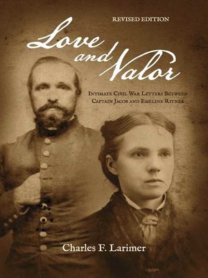 cover image of Love and Valor: Intimate Civil War Letters Between Captain Jacob and Emeline Ritner